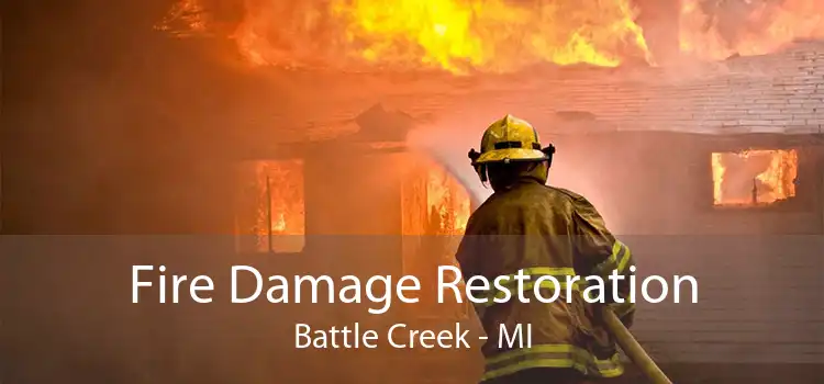 Fire Damage Restoration Battle Creek - MI