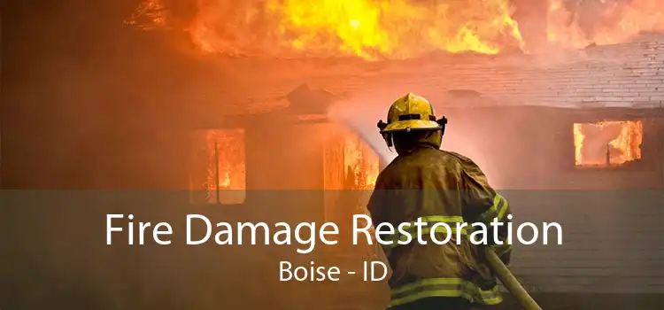 Fire Damage Restoration Boise - ID