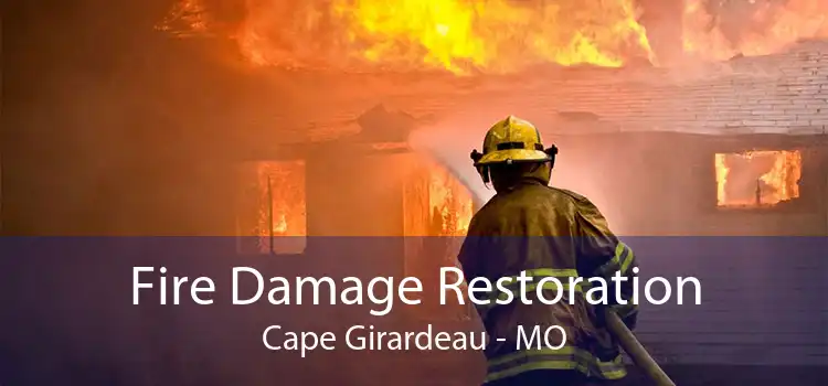 Fire Damage Restoration Cape Girardeau - MO