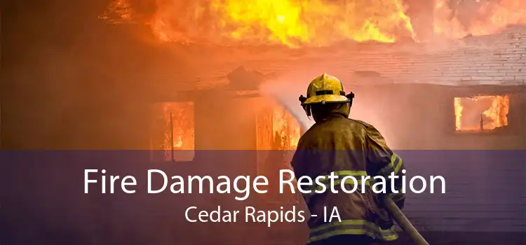 Fire Damage Restoration Cedar Rapids - IA