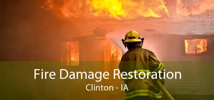 Fire Damage Restoration Clinton - IA