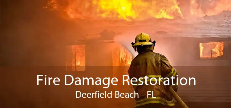 Fire Damage Restoration Deerfield Beach - FL