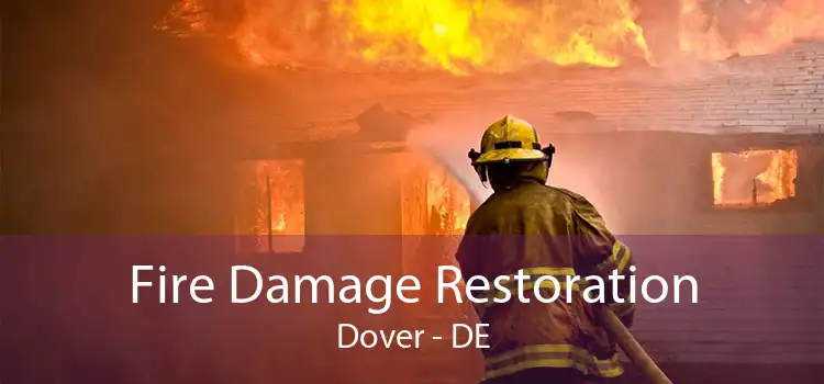 Fire Damage Restoration Dover - DE