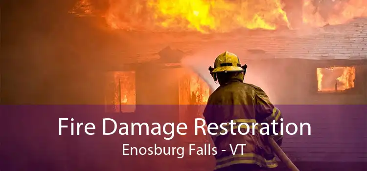 Fire Damage Restoration Enosburg Falls - VT