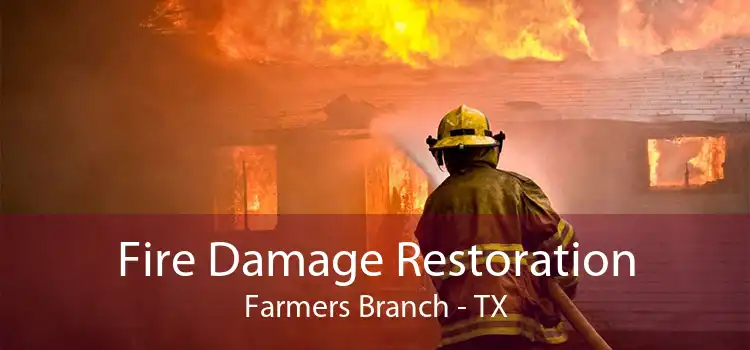 Fire Damage Restoration Farmers Branch - TX