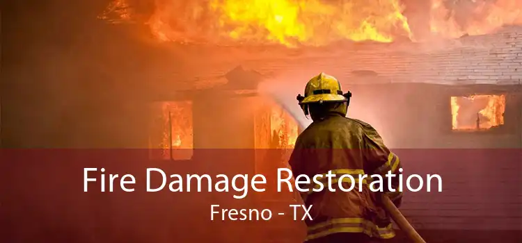 Fire Damage Restoration Fresno - TX