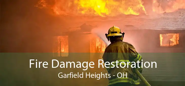Fire Damage Restoration Garfield Heights - OH