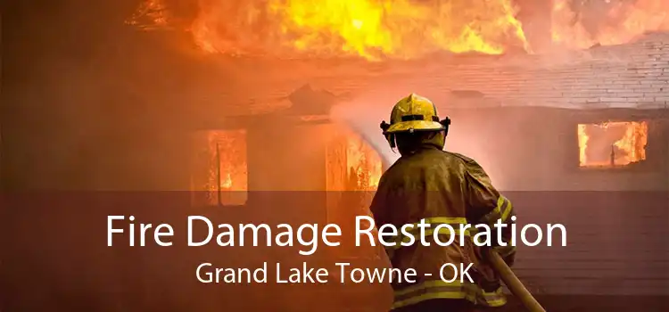 Fire Damage Restoration Grand Lake Towne - OK