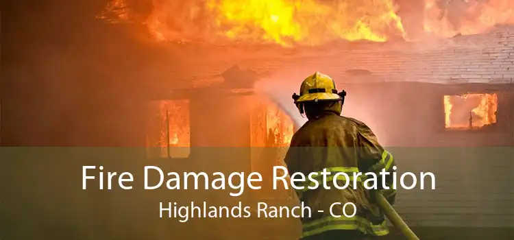 Fire Damage Restoration Highlands Ranch - CO