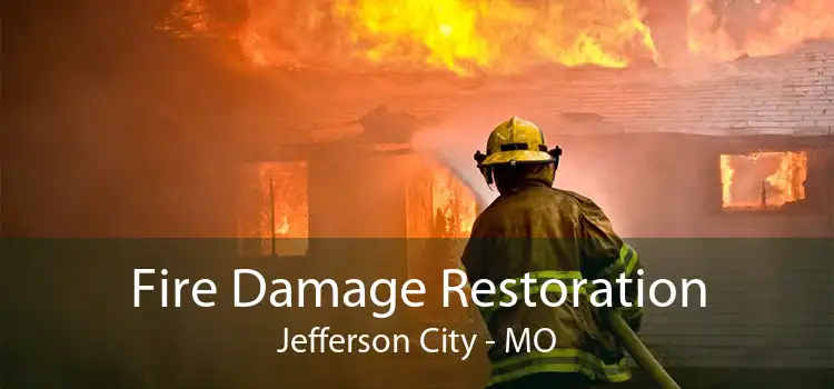 Fire Damage Restoration Jefferson City - MO