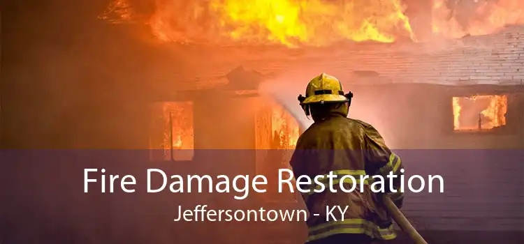  Fire Damage Restoration Jeffersontown - KY