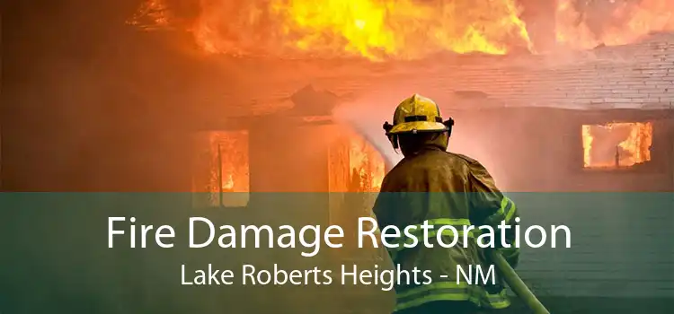 Fire Damage Restoration Lake Roberts Heights - NM
