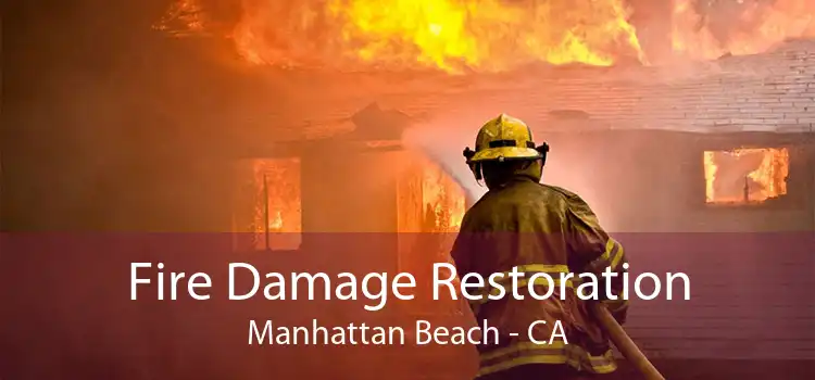 Fire Damage Restoration Manhattan Beach - CA