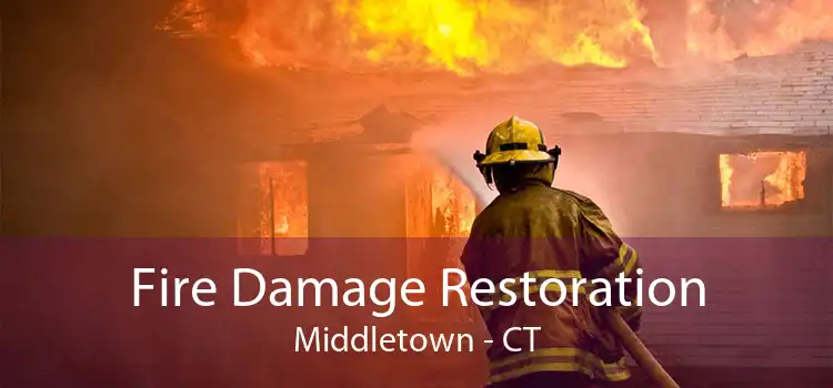 Fire Damage Restoration Middletown - CT