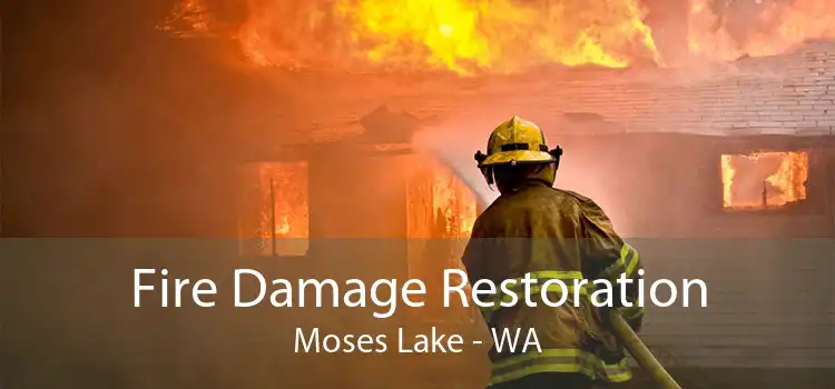 Fire Damage Restoration Moses Lake - WA