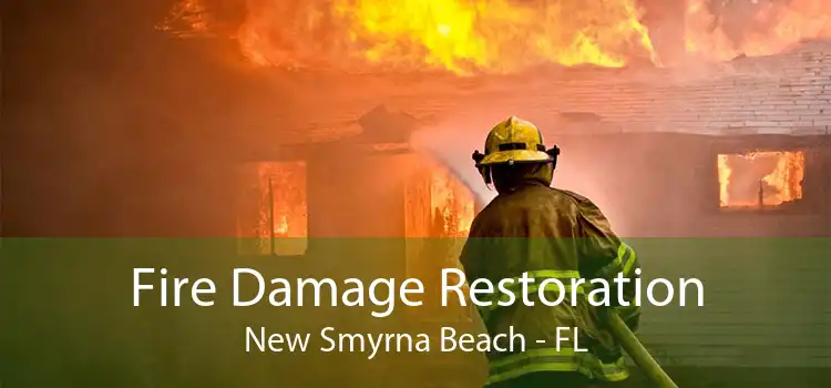 Fire Damage Restoration New Smyrna Beach - FL