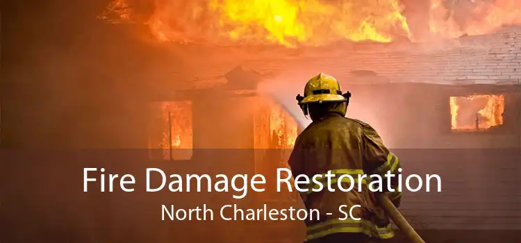 Fire Damage Restoration North Charleston - SC