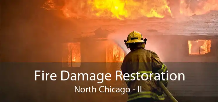 Fire Damage Restoration North Chicago - IL
