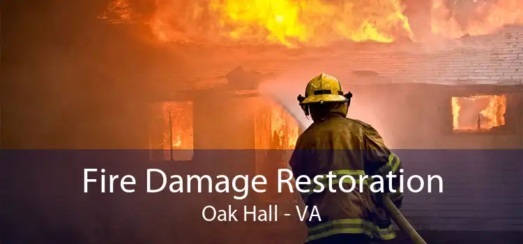 Fire Damage Restoration Oak Hall - VA