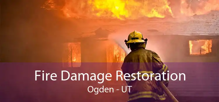 Fire Damage Restoration Ogden - UT