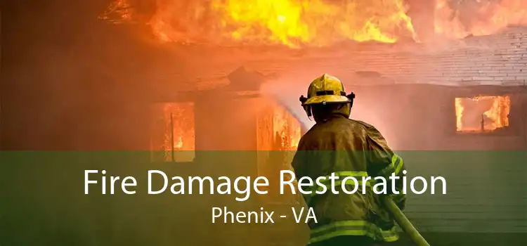 Fire Damage Restoration Phenix - VA