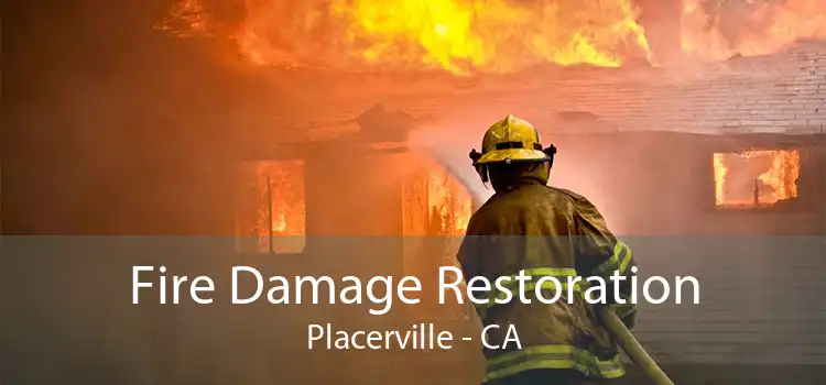 Fire Damage Restoration Placerville - CA