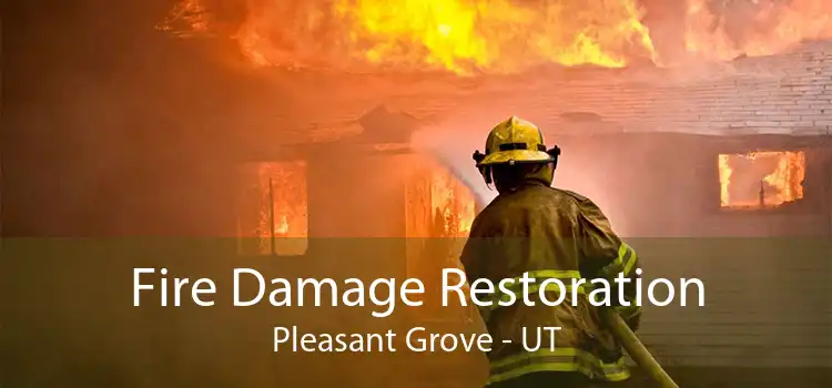 Fire Damage Restoration Pleasant Grove - UT