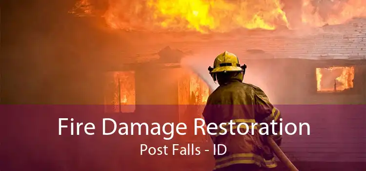 Fire Damage Restoration Post Falls - ID