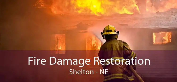 Fire Damage Restoration Shelton - NE