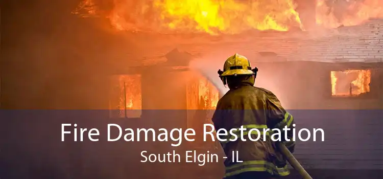 Fire Damage Restoration South Elgin - IL