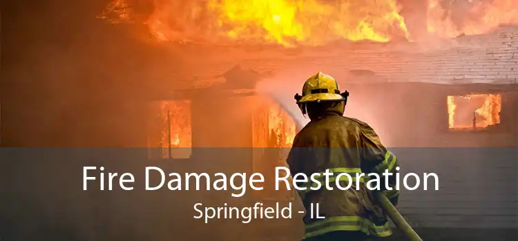 Fire Damage Restoration Springfield - IL