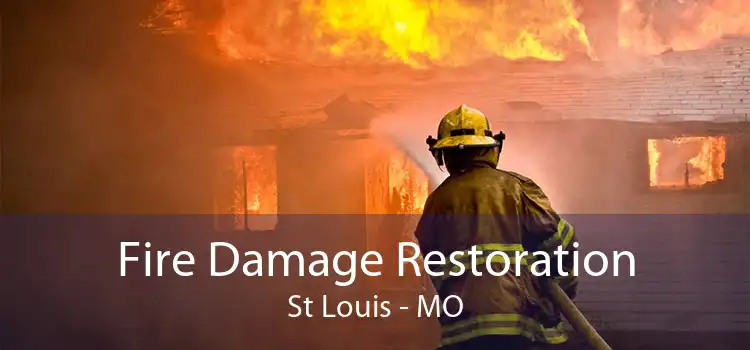 Fire Damage Restoration St Louis - MO