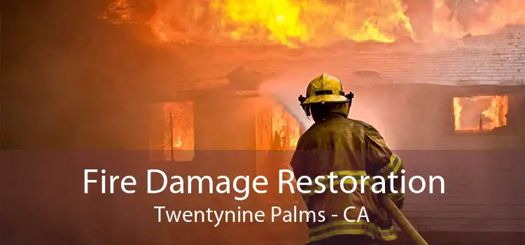 Fire Damage Restoration Twentynine Palms - CA