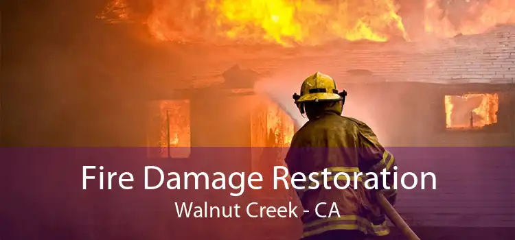 Fire Damage Restoration Walnut Creek - CA