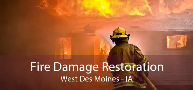 Fire Damage Restoration West Des Moines - IA