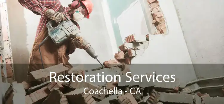 Restoration Services Coachella - CA