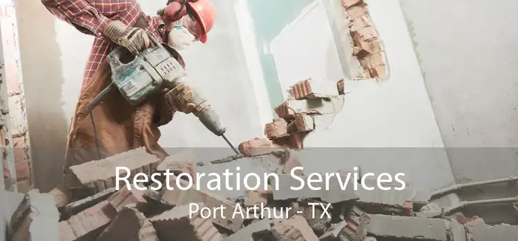 Restoration Services Port Arthur - TX