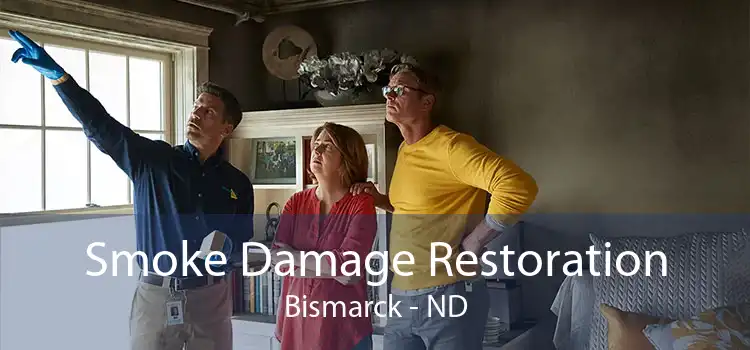 Smoke Damage Restoration Bismarck - ND