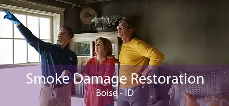 Smoke Damage Restoration Boise - ID