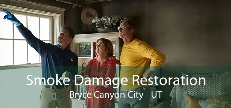 Smoke Damage Restoration Bryce Canyon City - UT
