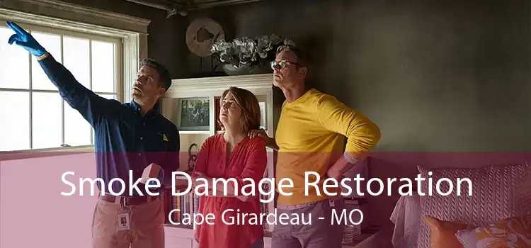 Smoke Damage Restoration Cape Girardeau - MO
