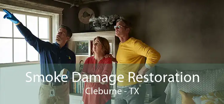 Smoke Damage Restoration Cleburne - TX