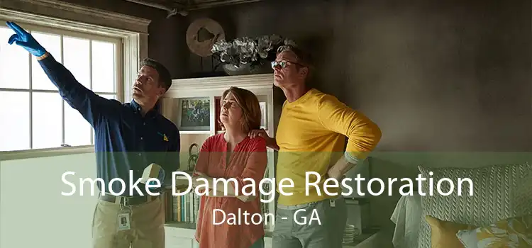 Smoke Damage Restoration Dalton - GA