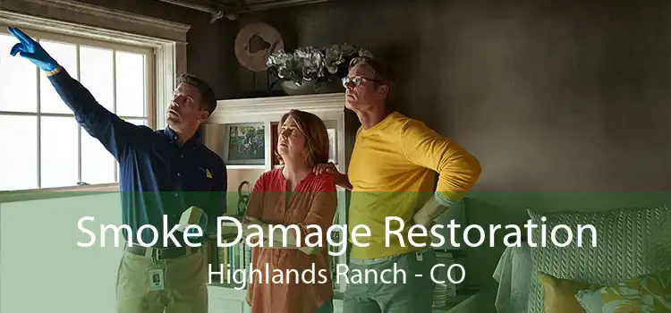Smoke Damage Restoration Highlands Ranch - CO