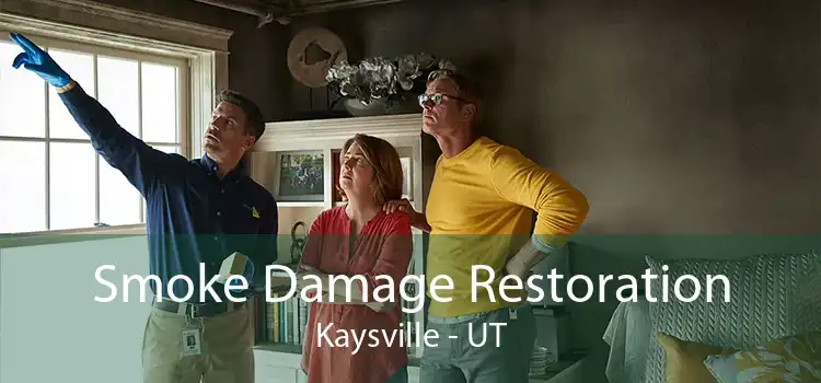 Smoke Damage Restoration Kaysville - UT