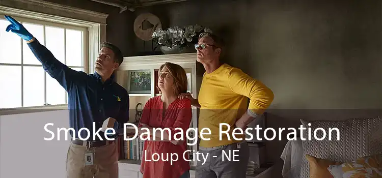Smoke Damage Restoration Loup City - NE