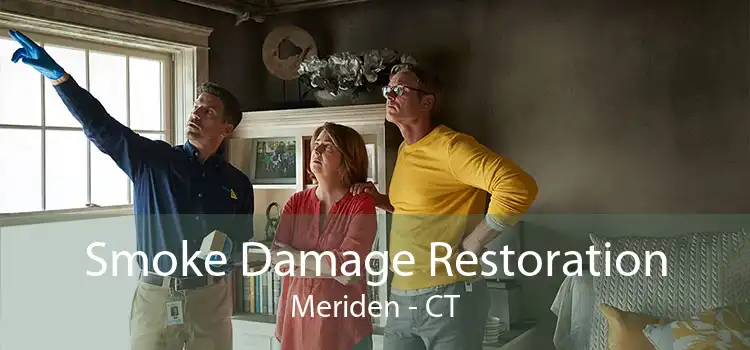Smoke Damage Restoration Meriden - CT