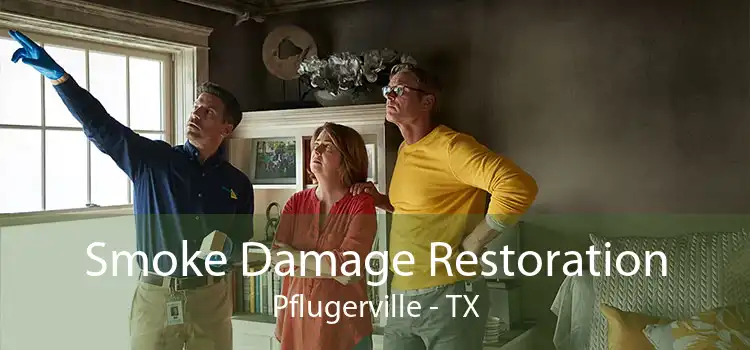 Smoke Damage Restoration Pflugerville - TX