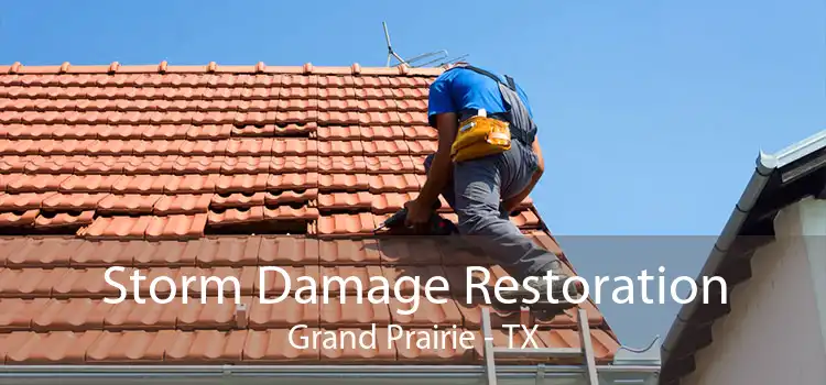 Storm Damage Restoration Grand Prairie - TX