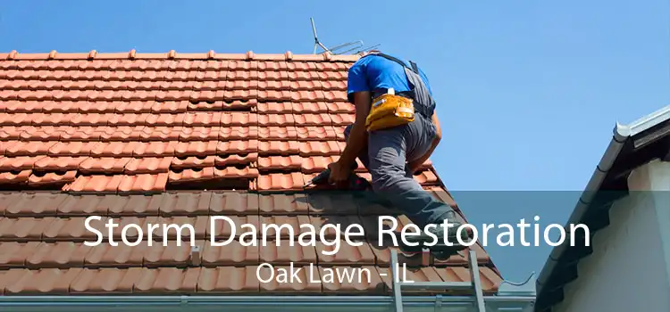 Storm Damage Restoration Oak Lawn - IL